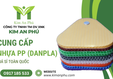 Kim An Phú chuyên cung cấp nhựa PP (danpla) giá sỉ trên toàn quốc